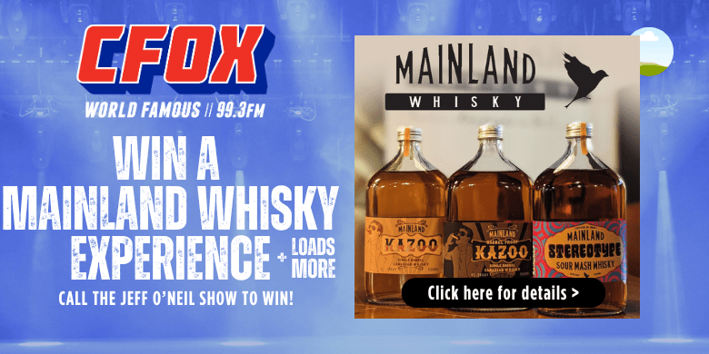 World Famous CFOX’s Father’s Day Contest with Mainland Whisky!