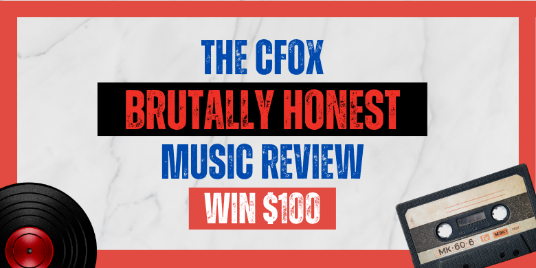CFOX Brutally Honest Music Review